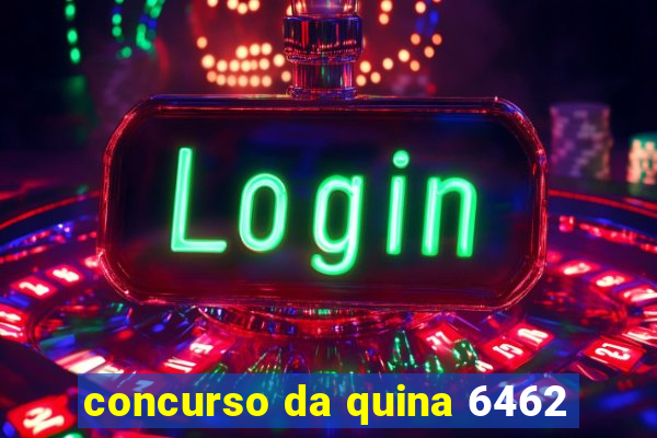 concurso da quina 6462